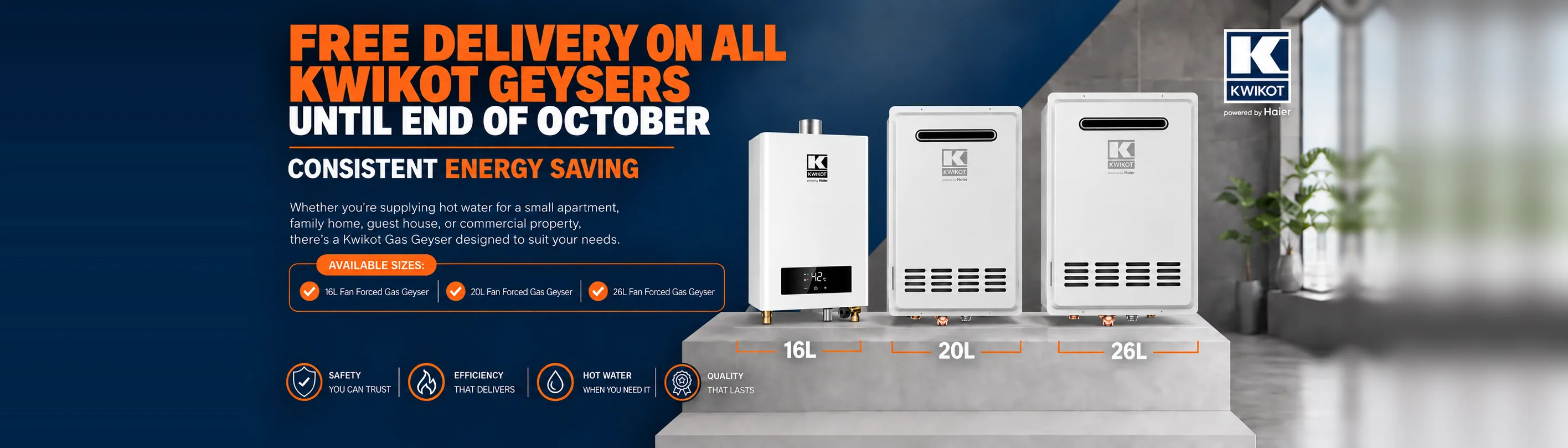Free delivery on all Kwikot geysers until end of October: 16L, 20L and 26L fan-forced gas geysers